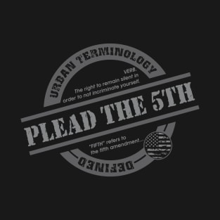 PLEAD THE 5TH T-Shirt