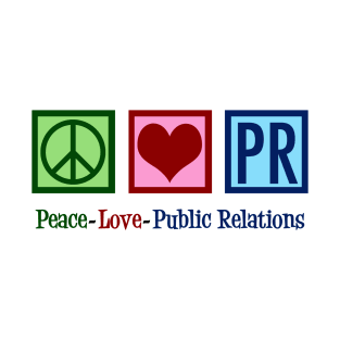 Peace Love Public Relations T-Shirt