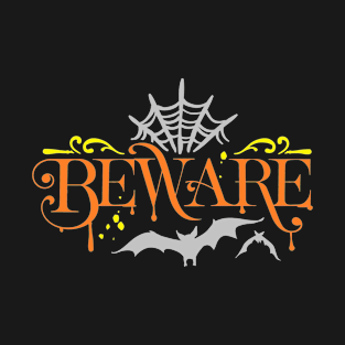 BeWare Halloween Funny Creepy Bat and Spider Web Quote T-Shirt