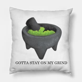 Gotta Stay on My Grind Pillow