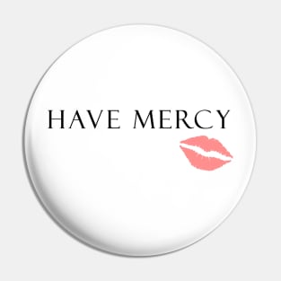 Have Mercy Pin