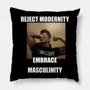 REJECT MDOERNITY EMBRACE MASCULINITY Pillow