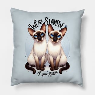 We Are Siamese If You Please Pillow