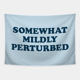 Somewhat Mildly Perturbed Tapestry