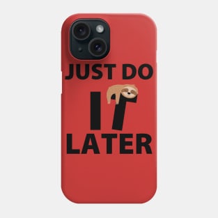 Just Do It Later Phone Case