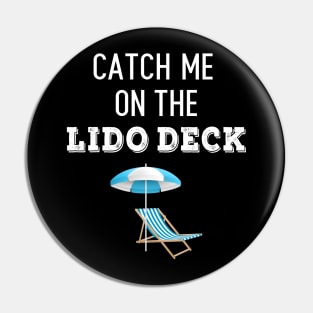 Catch Me On The Lido Deck Pin