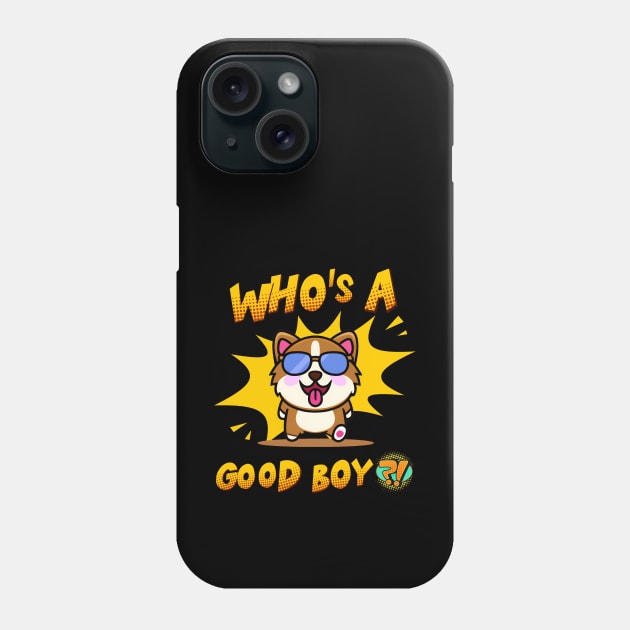 Who's a Good Boy Phone Case by Daz Art & Designs