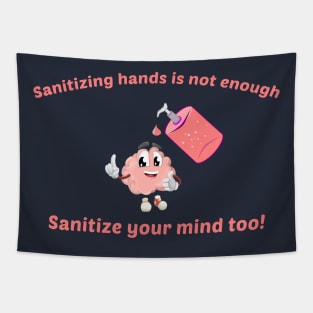 Sanitize Your Mind Too Funny Tapestry