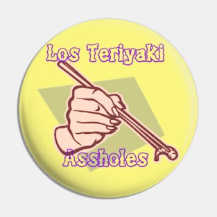 Los Teriyaki A-Holes Pin