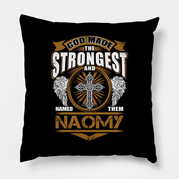 Naomy Name T Shirt - God Found Strongest And Named Them Naomy Gift Item Pillow by reelingduvet