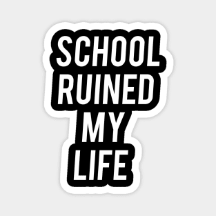 Funny Joke School Ruined My Life Sucks Aesthetics Magnet