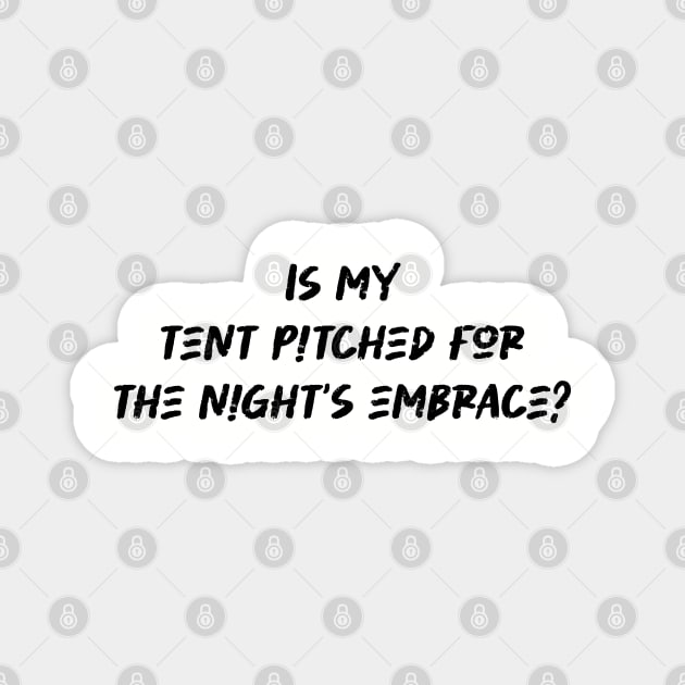 Is my tent pitched for the night's embrace - Camping And Hiking lover Magnet by BenTee