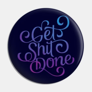 Get Shit Done Pin