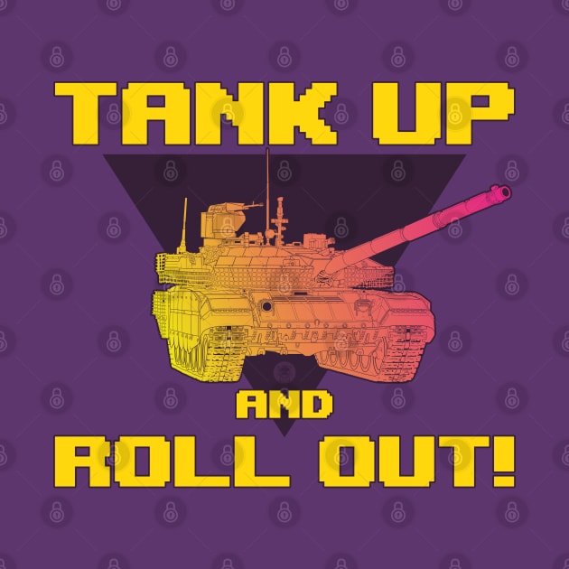 TANK UP AND ROLL OUT! by FAawRay