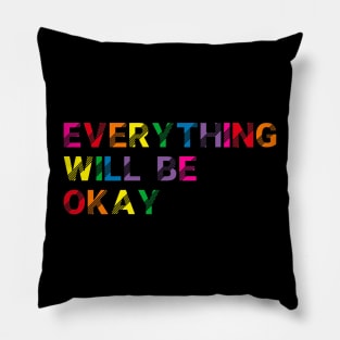 Everything Will Be Ok Pillow