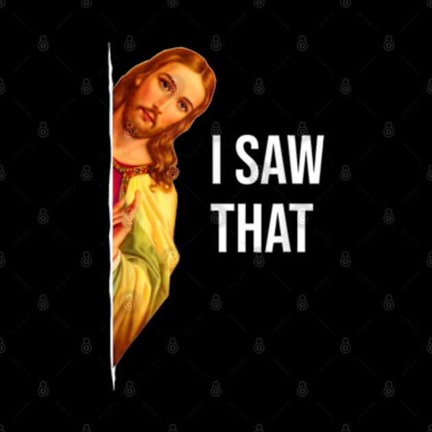 Funny Quote Jesus Meme I Saw That Christian by Shopinno Shirts