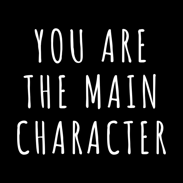 You Are The Main Character by quoteee