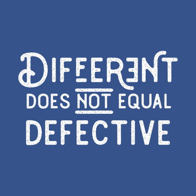 Different Does Not Equal Defective V2 by Ian Moss Creative