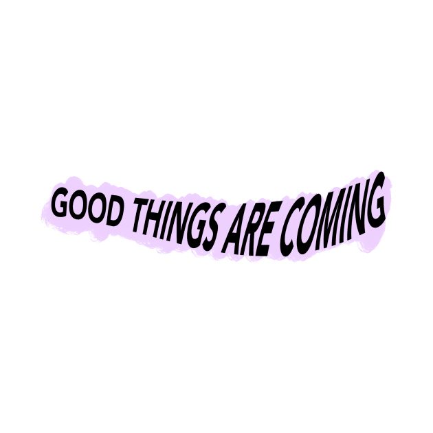 Good Things Are Coming by Toad House Pixels