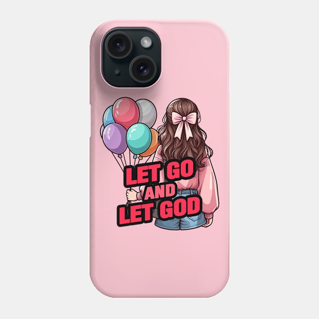 Let Go And Let God Phone Case by Plushism