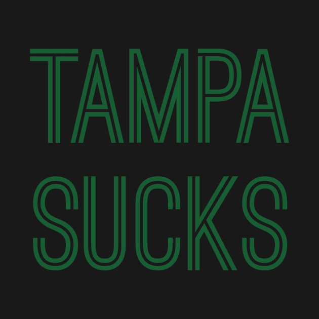 Tampa Sucks (Green Text) by caknuck