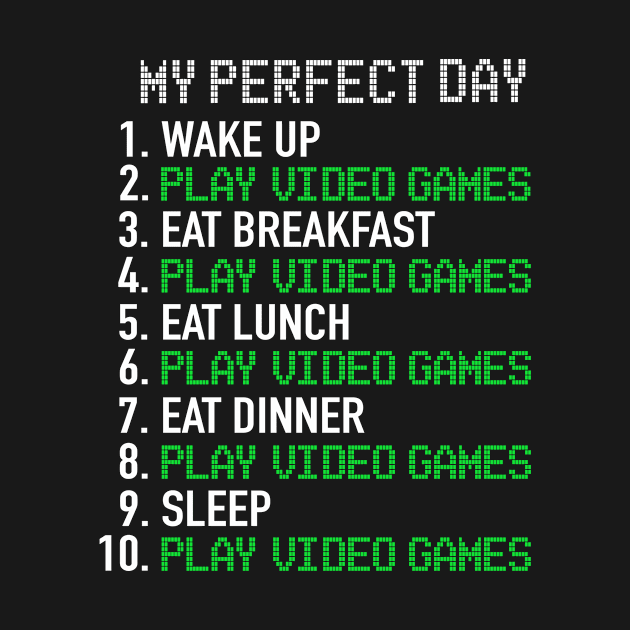 My Perfect Day | Video game | Gamer T-shirt for boy or girl by MerchMadness