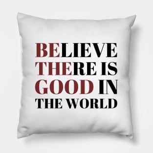 Be The Good In The World Pillow