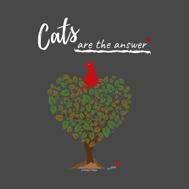 Cats are the Answer by Phebe Phillips