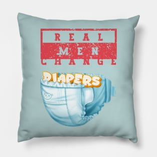 Real Men Change Diapers Funny Father's Day T-Shirt Pillow