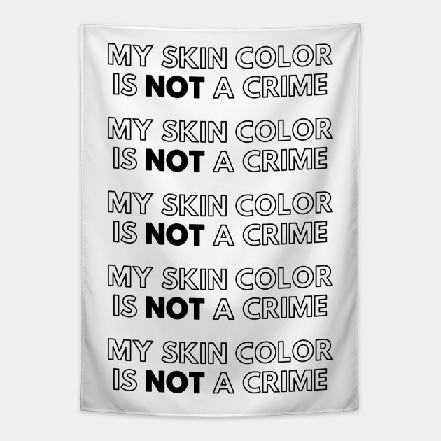 My Skin Color Is Not A Crime Tapestry by Just Kidding Co.