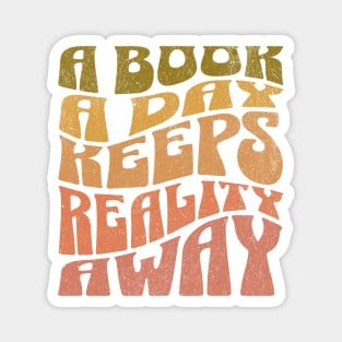 A Book a day keeps Reality away Magnet