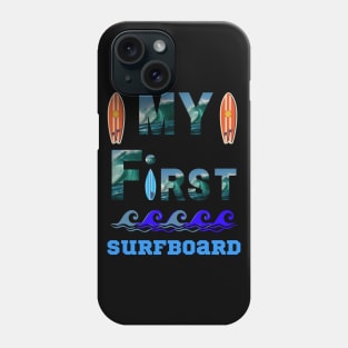 My First Surfboard Phone Case