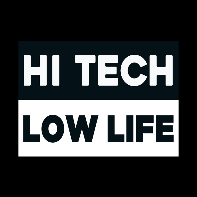 Hi tech - low life by Kingrocker Clothing