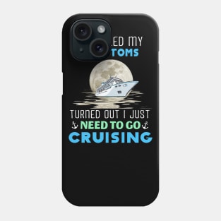 I Googled My Symptoms Turned Out I Just Need To Go Cruising Phone Case