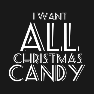 I want all Christnas Candy T-Shirt