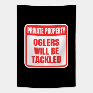Private Property Oglers Will Be Tackled Tapestry