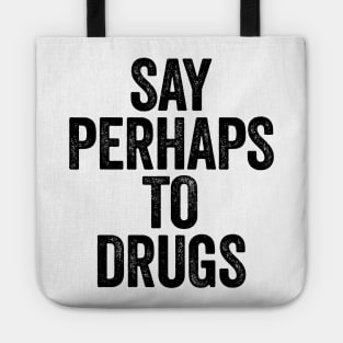 Say Perhaps To Drugs (Black) Tote