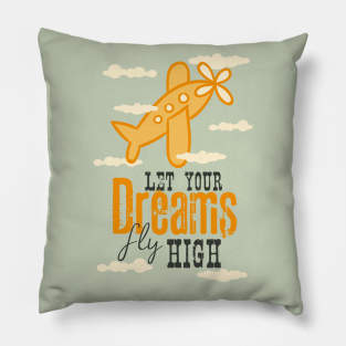 Let your dreams fly high Pillow