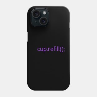 If no coffee refill cup function Phone Case