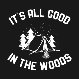 All Good Camp In The Woods Funny Camping Tent Campfire T-Shirt