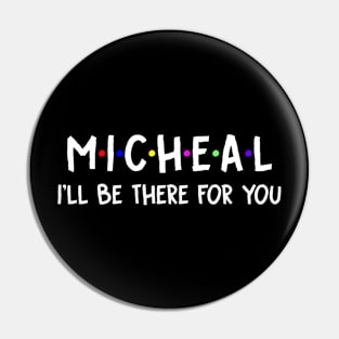 Micheal I'll Be There For You | Micheal FirstName | Micheal Family Name | Micheal Surname | Micheal Name Pin