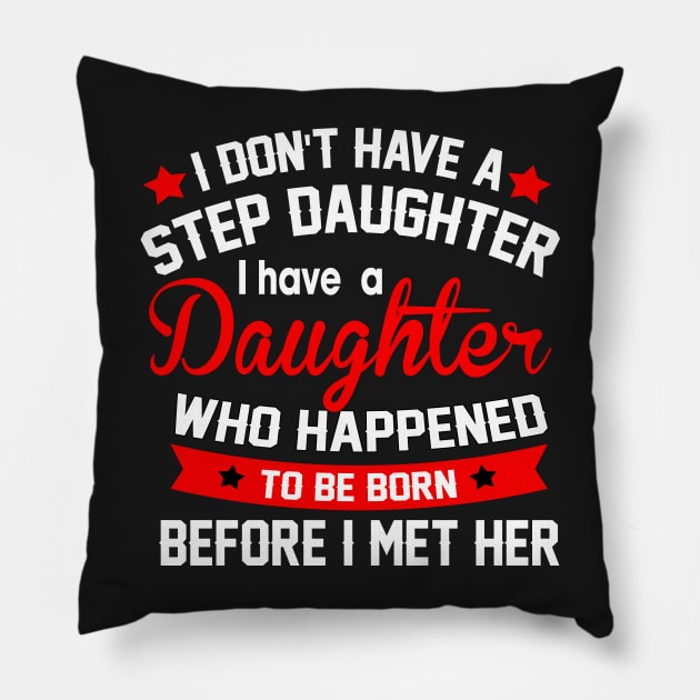 I don't have a step daughter I have daughter who happened to be born before I met hir Pillow by TEEPHILIC