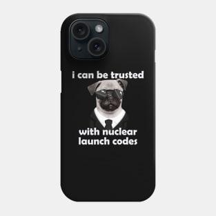 I Can-Be Trusted With Nuclear Launch Codes Funny Dog Meme Phone Case