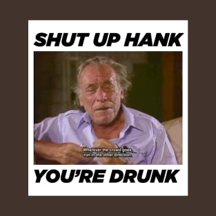 Hank is drunk T-Shirt