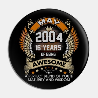 Born In MAY 2004 16 Years Of Being Awesome Birthday Pin