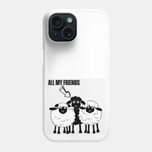 All my Friends are Proudly Black Sheep! Phone Case