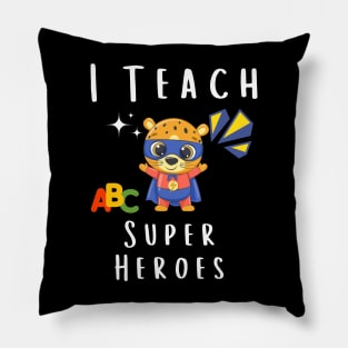 I Teach Super Heroes Pillow