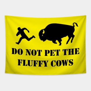 Do Not Pet the Fluffy Cows Tapestry