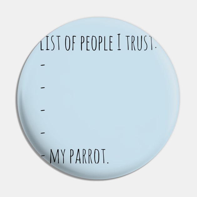 list of people I trust: .... MY PARROT Pin by FandomizedRose