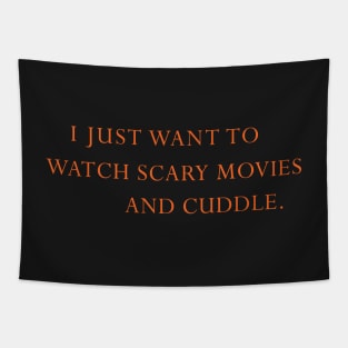 I Just Want to Watch Scary Movies and Cuddle Tapestry